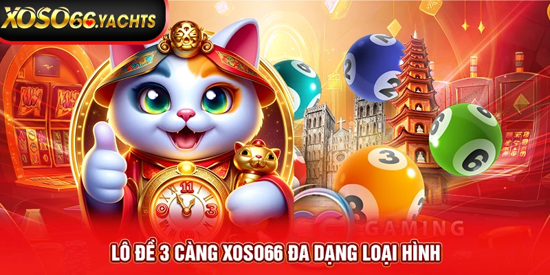 Lô đề 3 càng Xoso66 đa dạng loại hình