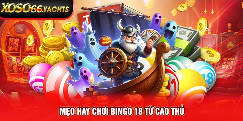 Mẹo hay chơi Bingo 18 từ cao thủ