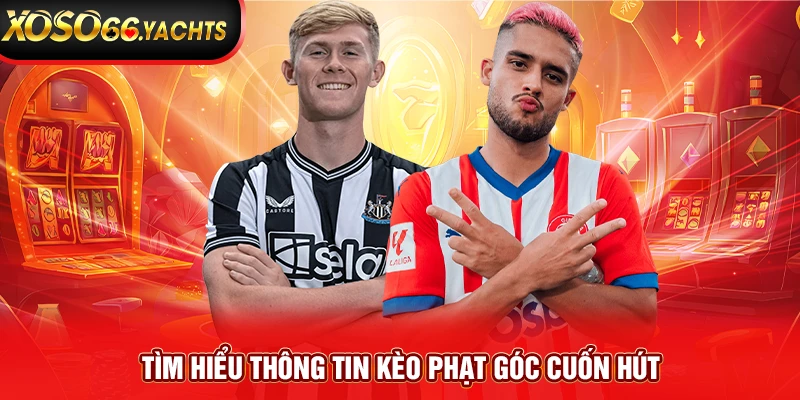 Tìm hiểu thông tin kèo phạt góc cuốn hút