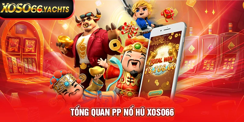 Tổng quan PP nổ hũ Xoso66