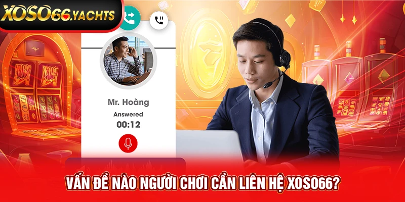 Vấn đề nào người chơi cần liên hệ Xoso66?